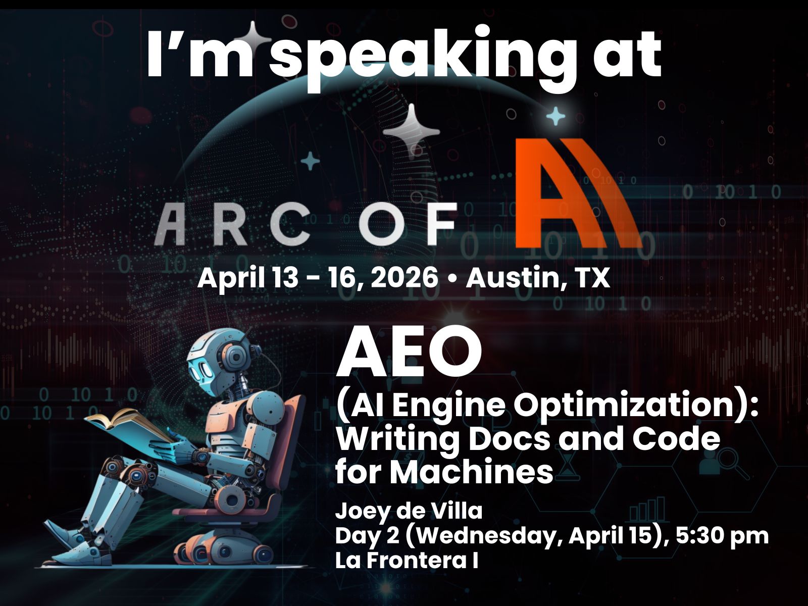 I’ll be speaking at Arc of AI - April 13-16, 2026 • Austin, TX - AEO (AI Engine Optimization): Writing Docs and Code for Machines